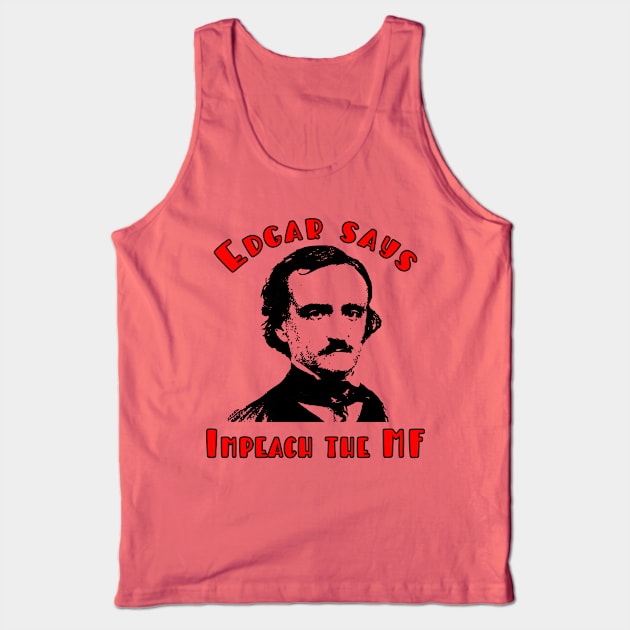 Edgar Allan Poe Says IMPEACH THE MF Tank Top by Scarebaby